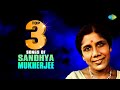 Top 3 Songs Of Sandhya Mukherjee | E Shudhu Gaaner Din | Ghum Ghum Chand | E Gaane Prajapati