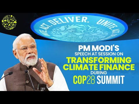 PM Modi's speech at session on Transforming Climate Finance during COP28 Summit in Dubai