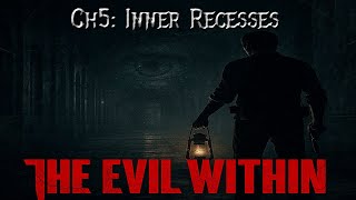 The Evil Within – Chapter 5: Inner Recesses (Full Playthrough)