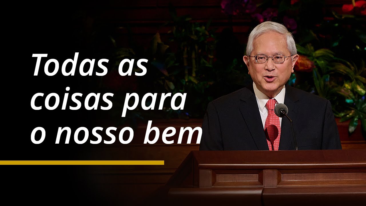 Todas as coisas para o nosso bem | Gerrit W. Gong | Conferência Geral de Abril de 2024
