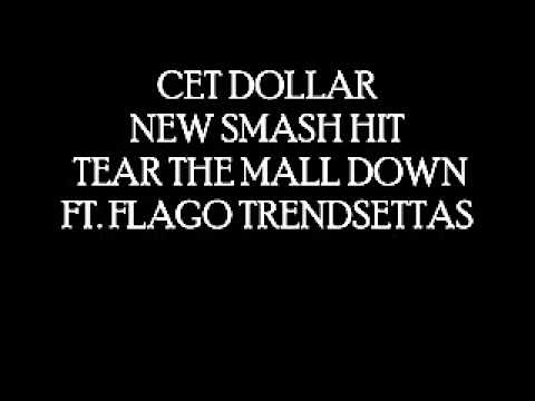 Tear The Mall Down- Cet Dollar ft Flago Trendsettas Prod By: JD