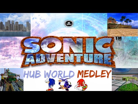 ~HUB WORLD MEDLEY~ Sonic Adventure