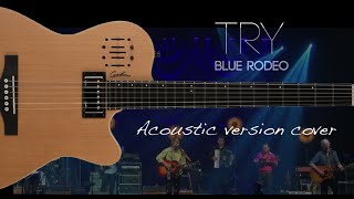 Try - Blue Rodeo (acoustic cover)