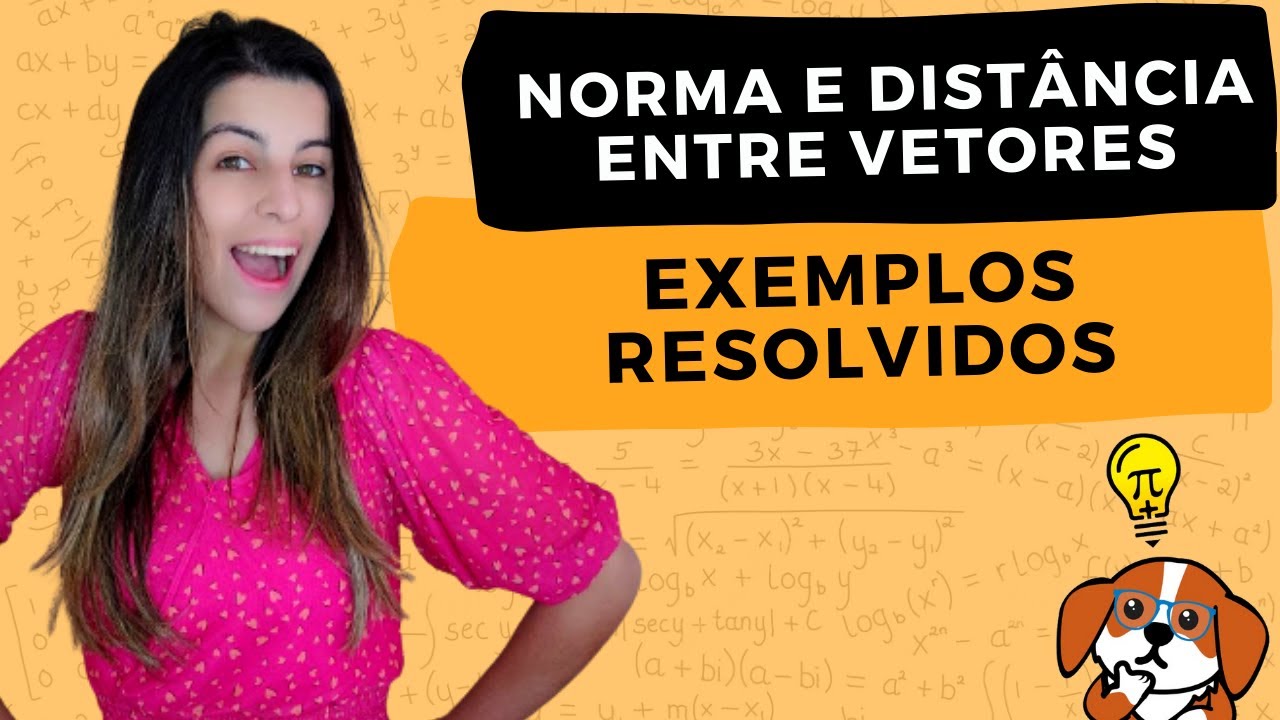 NORMA (MÓDULO) E DISTÂNCIA ENTRE VETORES: Como calcular + Exercícios | Álgebra Linear