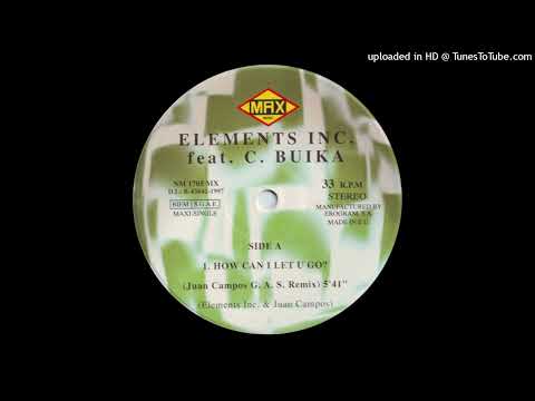 Elements Inc. Feat. C. Buika – How Can I Let U Go? (Juan Campos G.A.S. Remix) (Garage House / 1997)