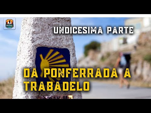 11- Cammino di Santiago-Da Ponferrada a Trabadelo