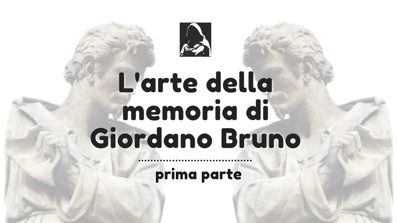 "L'arte della memoria di Giordano Bruno" - prima parte