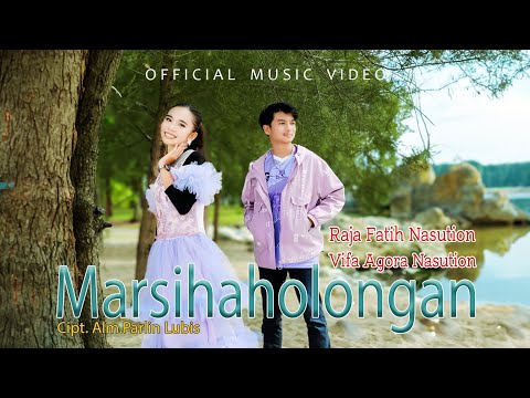 Raja Fatih Nasution Feat Vifa Agora Nasution - Marsihaholongan - Lagu Tapsel (Official Music Video)