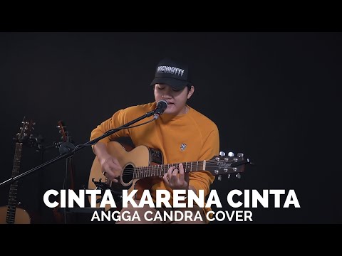 CINTA KARENA CINTA - ANGGA CANDRA COVER