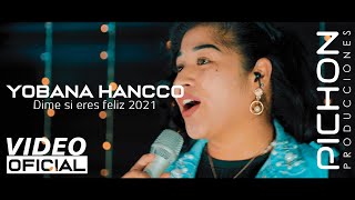 YOBANA HANCCO - Dime si eres feliz (VIDEO OFICIAL 2021) Pichón producciones™