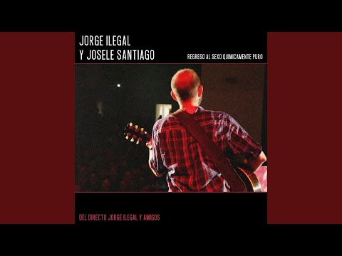 Regreso al Sexo Químicamente Puro (feat. Ilegales) (En Directo)