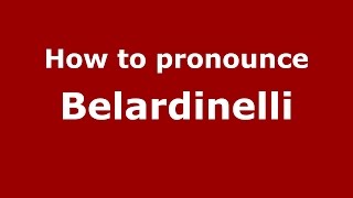 How to pronounce Belardinelli
