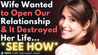 My Wife Wanted An Open Relationship & It Destroyed Her Life