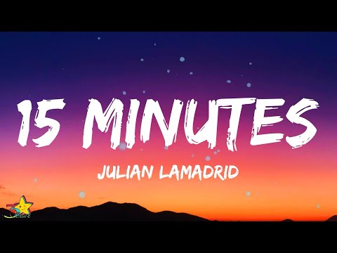 Julian Lamadrid - 15 Minutes (Lyrics) | 3starz