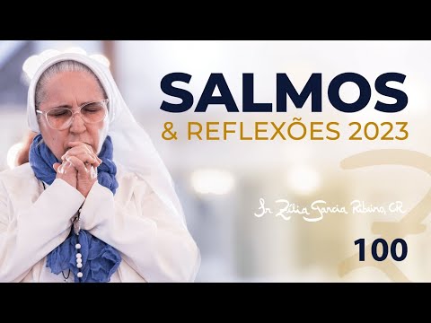 Ir. Zélia - Salmo 100 e Reflexão