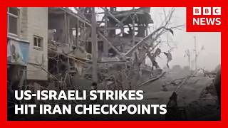 US-Israeli strikes hit street checkpoints in Iran | BBC News