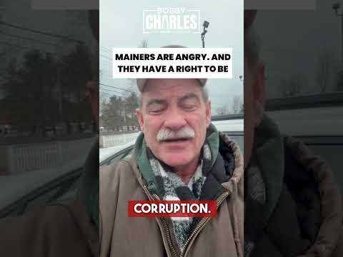 Mainers are angry. And they have a right to be