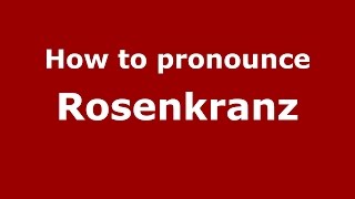 How to pronounce Rosenkranz