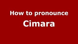 How to pronounce Cimara