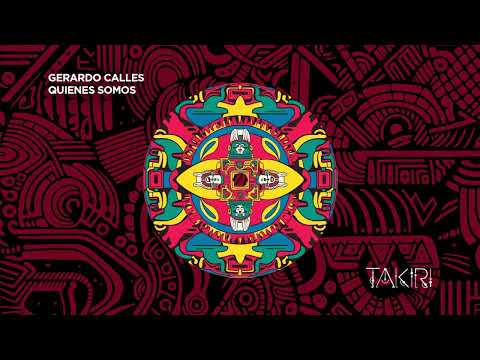 Gerardo Calles - Quienes Somos [Takiri]