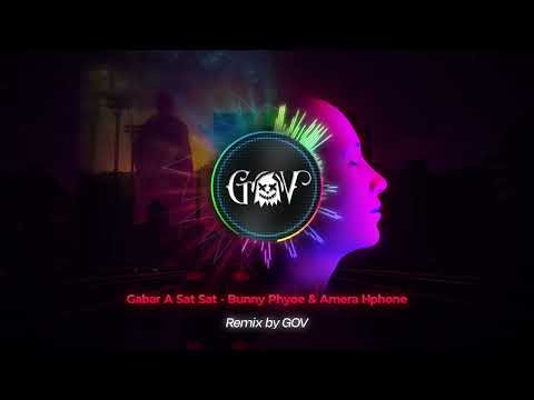 ကမ္ဘာအဆက်ဆက် (GOV Remix) - Bunny Phyoe & Amera Hpone-KaBar A Sat Sat