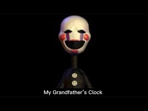 My grandfather’s Clock lyrics - (FNAF Puppet Music Box)