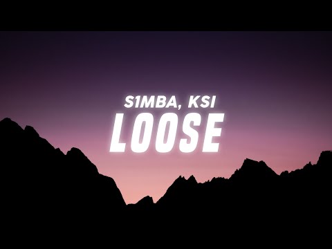 S1mba - Loose (Lyrics) feat. KSI