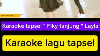 Download lagu Karaoke tapsel 'Ficky tanjung' Layla mp3