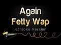 Fetty Wap Again Karaoke Version