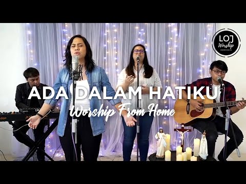 Ada Dalam Hatiku - LOJ Worship (Worship From Home)