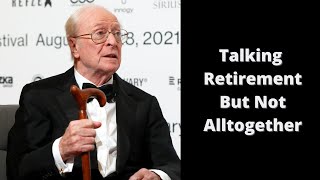 Sir Michael Caine Talking Retirement (Maybe) At The Ripe Old Age Of 88 😀 All The Best LEGEND 👍