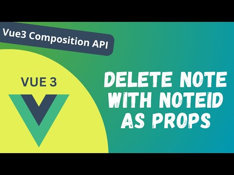 93. Delete Note using Modal by passing Note id as props in Vue Composition API - Vue 3