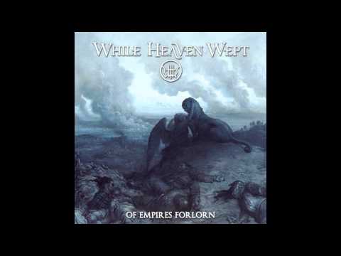 While Heaven Wept - Of Empires Forlorn