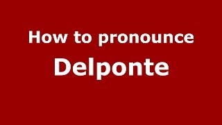 How to pronounce Delponte