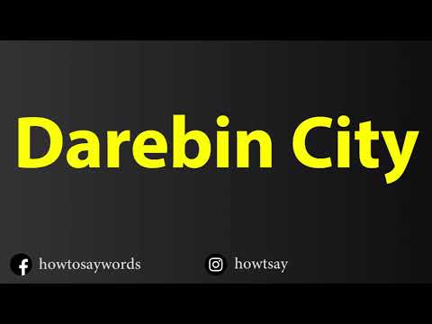 How To Pronounce Darebin City