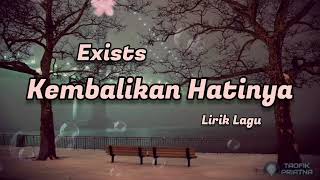 Download lagu Kembalikan Hatinya - Exists | Lirik Lagu mp3 Download lagu Kembalikan Hatinya - Exists | Lirik Lagu mp3