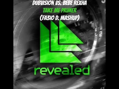 DubVision vs. Bebe Rexha - Take Me Primer (Fa3io d. Mashup)