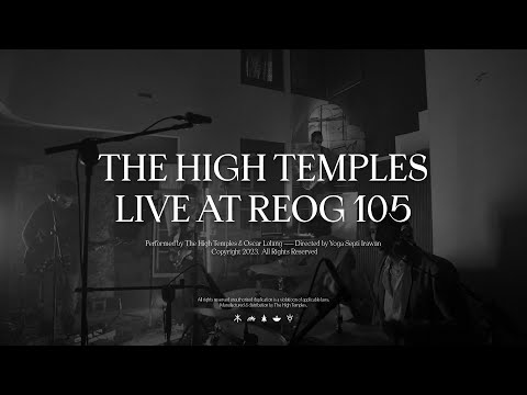 The High Temples Live at Reog 105 - Full Version