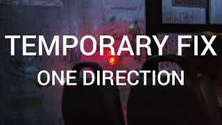 One Direction - Temporary Fix (Lyrics)