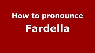 How to pronounce Fardella