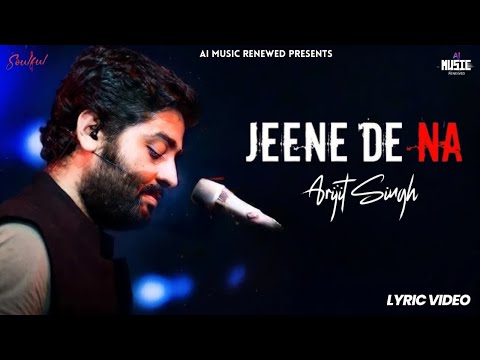 Jeene De Na Song (Lyrics) | Arijit Singh [AI] | Heart Touching Sad Song | Raj Barman