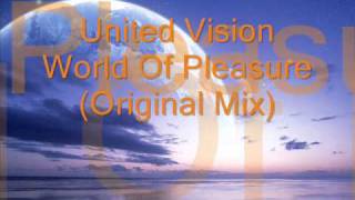 United Vision - World Of Pleasure (Original Mix)