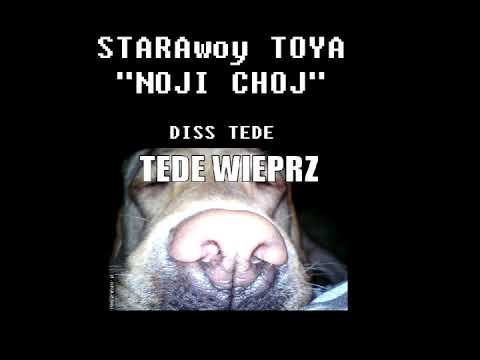 STARAwoy TOYA - NOJI CHÓJ/TEDE WIEPRZ (DISS TEDE)