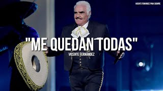 Vicente Fernández - Me Quedan Todas (Letra/Lyrics)
