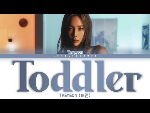 TAEYEON (태연) &ndash; Toddler (어른아이) Lyrics (Color Coded Han/Rom/Eng)