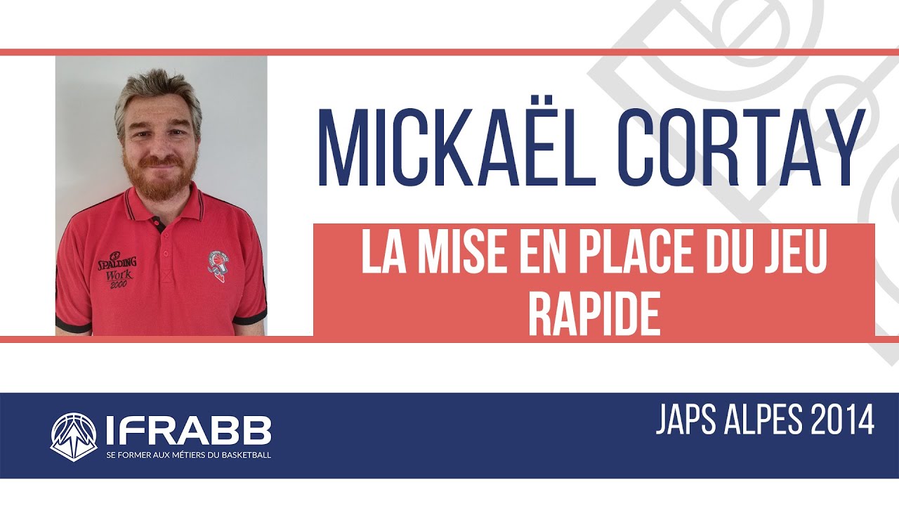 Mickaël CORTAY : "La mise en place du jeu rapide" - JAPS ALPES 2014