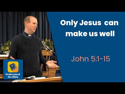 Only Jesus can make us well | John 5:1-15 | Sermon