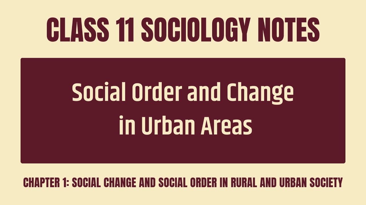 Social Order And Change In Urban Areas Notes - CBSE Class 11 Sociology Chapter 1