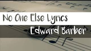Edward Barber - No One Else (Lyrics)