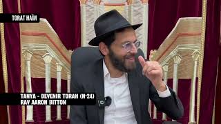 Tanya - Devenir Torah (N°24) - Rav Aaron Bitton. Refoua shelema Sarah Pachter